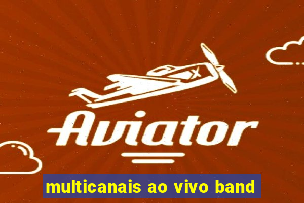 multicanais ao vivo band